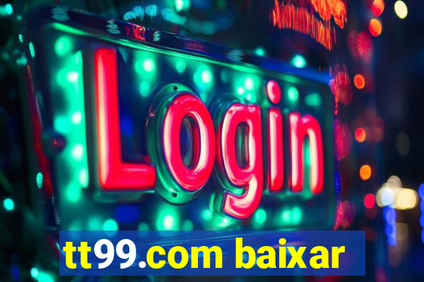 tt99.com baixar